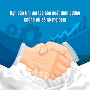 Bạn cần tìm đối tác sản xuất sữa dinh dưỡng - Chúng tôi sẽ hỗ trợ bạn!