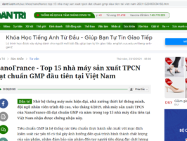 Báo dân trí nói gì về nhà máy đạt chuẩn GMP của NanoFrance