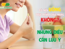 Có nên uống thực phẩm chức năng không?Những điều cần lưu ý?